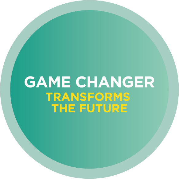 Game Changer - transforms the future