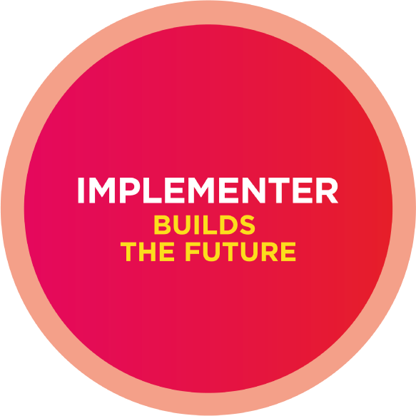 Implementer - builds the future